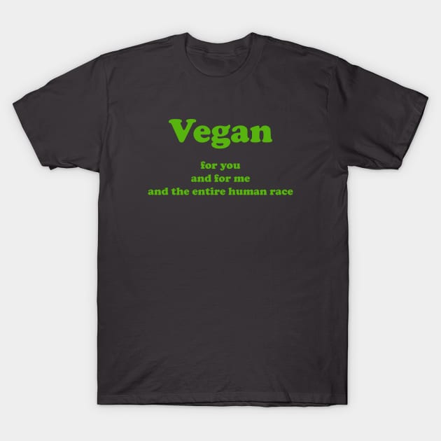 Vegan for you and me T-Shirt by Only Cool Vibes